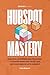 HubSpot Mastery: Practical Strategies and Processes to Master Marketing, Sales, and Customer Service with HubSpot (HubSpot Series)