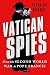 Vatican Spies by Yvonnick Denoël Vatican Spies by Yvonnick Denoël