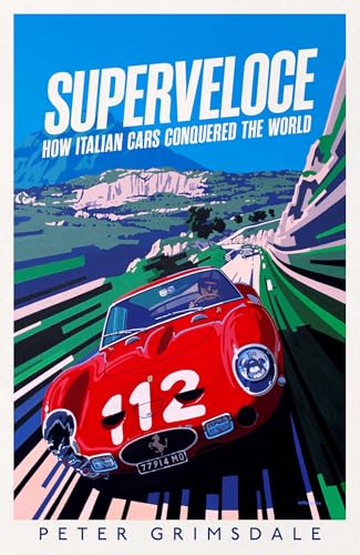 Superveloce: How Italian Cars Conquered the World (Kindle Edition)