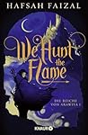 We hunt the Flame by Hafsah Faizal