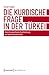 Die kurdische Frage in der Türkei by Ismail Küpeli