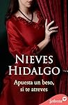 Apuesta un beso, si te atreves by Nieves Hidalgo
