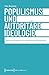 Populismus und autoritäre Ideologie by Felix Breuning