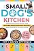 The Small Dog's Kitchen: Ho...
