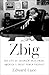 Zbig: The Life of Zbigniew Brzezinski, America's Great Power Prophet