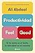 Productividad Feel Good: Si la meta es el éxito, la felicidad es el camino