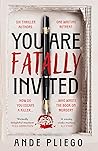 You Are Fatally Invited by Ande Pliego