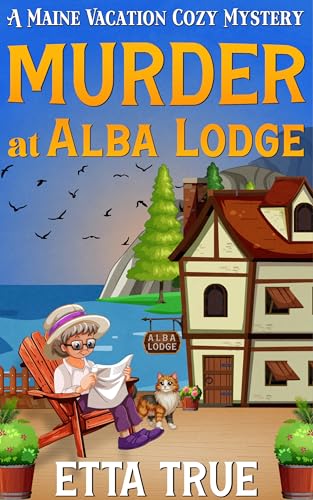 Murder at Alba Lodge: A Maine Vacation Cozy Mystery Novella (Kindle Edition)