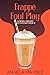 Frappé Foul Play: A Freshly...
