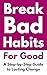 Break Bad Habits for Good by Kelli Nelson