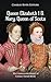 Queen Elizabeth I and Mary, Queen of Scots: The Controversial History of Cousins Turned Rivals