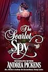 The Scarlet Spy (Mrs. Merlin’s Academy for Extraordinary Young Ladies #3)