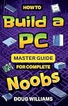 How to Build a PC...