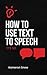 How To Use Text To Speech: ...