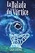 La Balada del Vórtice (Spanish Edition)
