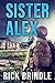 Sister Alex by Rick Brindle Sister Alex by Rick Brindle
