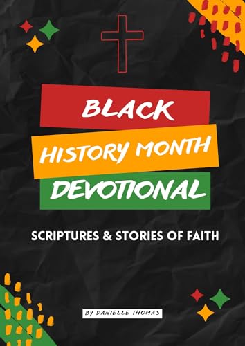 Black History Month Devotional: Scriptures and Stories of Faith (Kindle Edition)