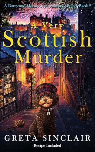 A Very Scottish Murder: A Memorable Celebration -Turned Baffling Crime Mystery (A Darcy and Mozart Cozy Culinary Mystery)