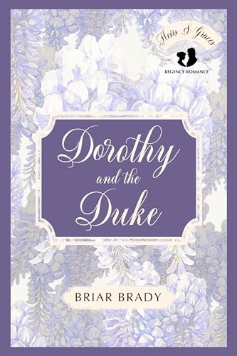 Dorothy and the Duke: Heirs and Graces Regency Historical Romance Series (Book 1)