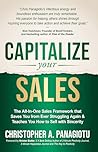 CAPitalize Your Sales: The All-In-One Sales Framework that Saves You from Ever Struggling Again and Teaches You How to Sell with Sincerity