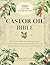 Castor Oil Bible: 100+ Cast...