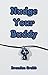 Nudge Your Buddy by Brandon Grubb Nudge Your Buddy by Brandon Grubb