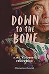 Down To The Bone:...
