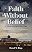 Faith Without Belief by Derek S King