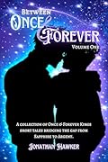 Between Once & Forever: Volume One: A Collection of Once & Forever Kings Short Stories