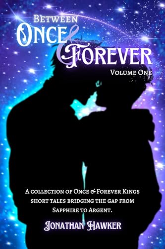 Between Once & Forever: Volume One: A Collection of Once & Forever Kings Short Stories (Once & Forever Kings)