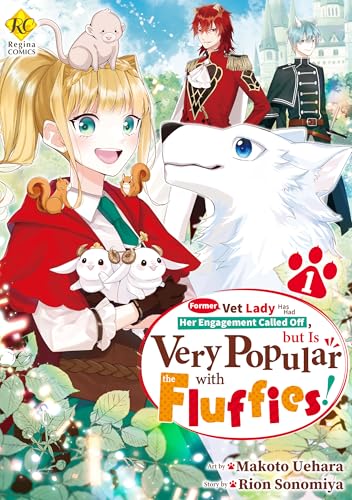 Former Vet Lady Has Had Her Engagement Called Off，but Is Very Popular with the Fluffies！ Vol.１ (Kindle Edition)