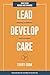 Lead, Develop, Care: Shaping a Different Kind of Leader