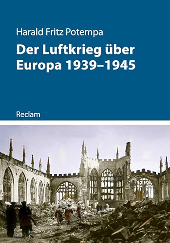 Der Luftkrieg über Europa 1939–1945: Luftwaffe und Bombenangriffe im Zweiten Weltkrieg (German Edition)
