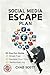 THE SOCIAL MEDIA ESCAPE PLA...
