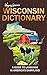 Wisconsin Dictionary: A Gui...