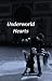 Underworld Hearts by Netravati Korvekar
