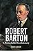 Robert Barton: A Remarkable...