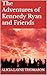 The Adventures of Kennedy Ryan and Friends by Alicia Layne Thomason