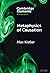 Metaphysics of Causation (Elements in Metaphysics)