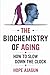 The Biochemistry of Aging: How to Slow Down the Clock