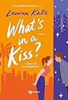 What's in a kiss?. Cosa c'è in un bacio? (Leggereditore) by Lauren Kate