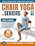 Chair Yoga For Seniors Over...