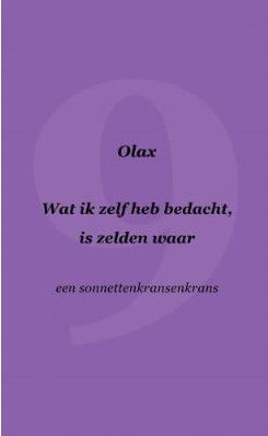 Wat ik zelf heb bedacht, is zelden waar (Een sonnettenkransenkrans, #9)