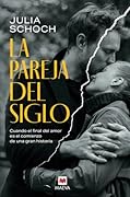 La pareja del siglo: Cuando el final del amor es el comienzo de una gran historia