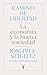 Camino de libertad. La economía y la buena sociedad by Joseph E. Stiglitz