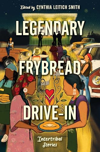 Legendary Frybread Drive-In: Intertribal Stories (Hardcover)