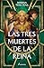 Las tres muertes de la reina by Marina Tena Tena Las tres muertes de la reina by Marina Tena Tena