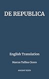 De Republica (Translated & Annotated): English Translation