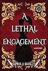 A Lethal Engagement by April J. Skelly