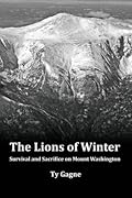 The Lions of Winter, Survival and Sacrifice on Mount Washington